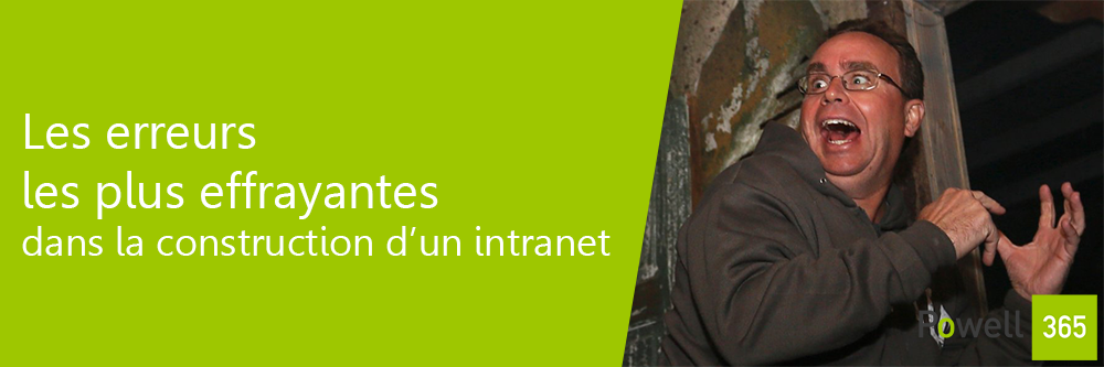 Quelles sont les erreurs les plus effrayantes dans la construction d’un intranet ?