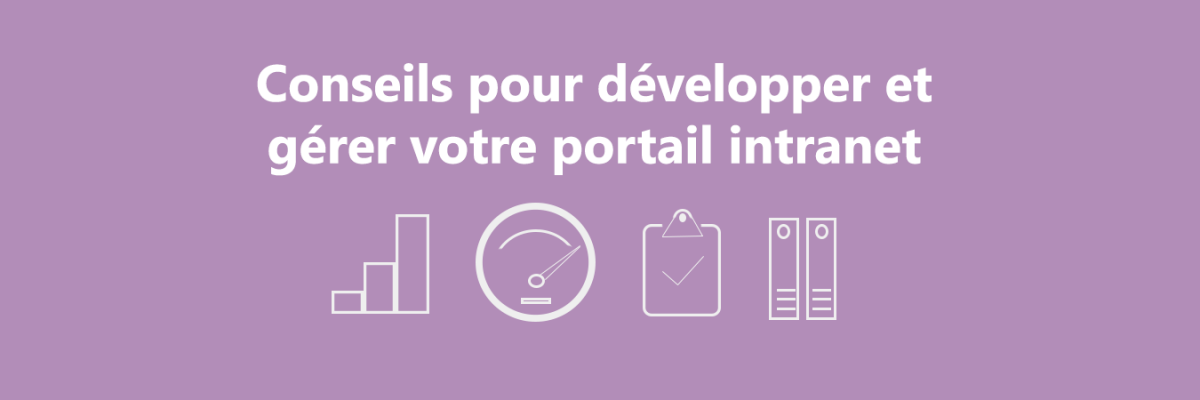 Conseils pour développer et gérer votre portail intranet