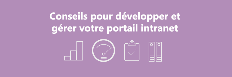 Conseils pour développer et gérer votre portail intranet